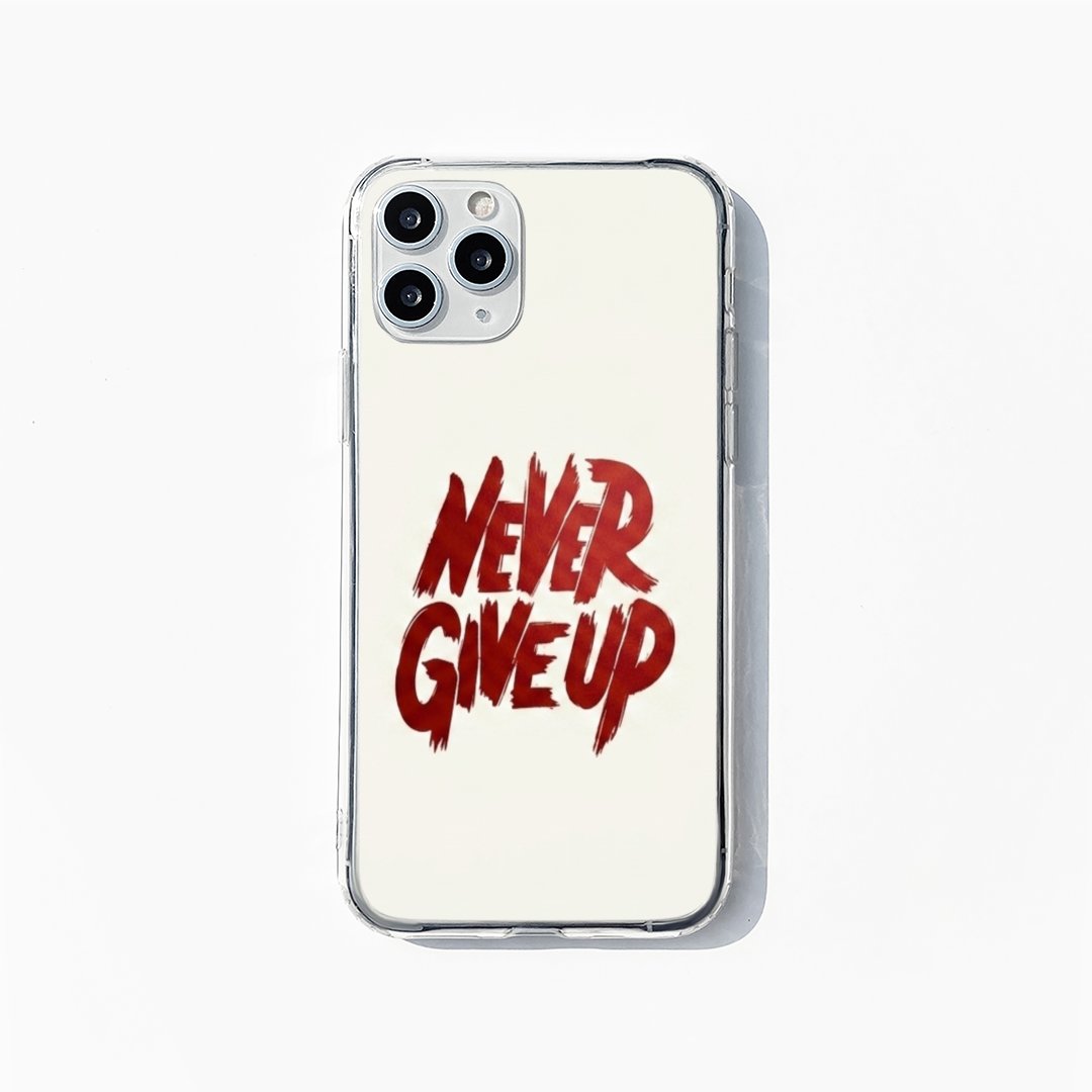 "NEVER GIVE UP"PHONE CASE