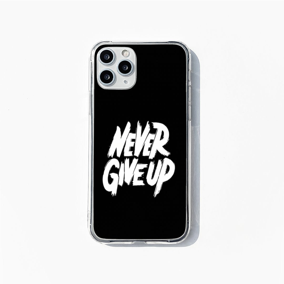 "NEVER GIVE UP"PHONE CASE